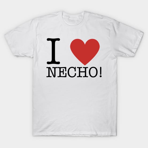 i love necho Meme T-Shirt by Dogyy ART